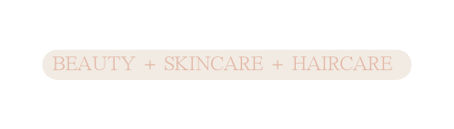 BEAUTY SKINCARE HAIRCARE