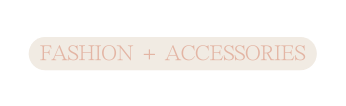 FASHION ACCESSORIES